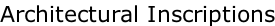 Architectural Inscriptions